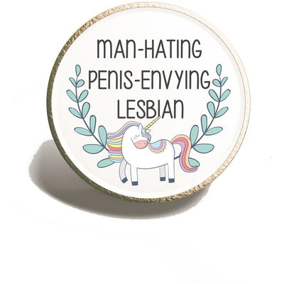 Man Hating Penis Envying Lesbian | Unicorn Pin Badge | Lapel Pin | Unicorn Brooch
