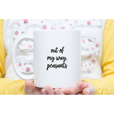 Out Of My Way Peasants | Funny Coffee Mug | Rude Sarcastic Mugs | Latte Mug and Enamel Camping Mug Options