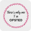 Funny OFSTED Coaster | Teacher Gift | Teachers Assistant TA Gift