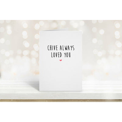 Chive Always Loved You Card | I Love You