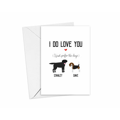 I Do Love You But I Prefer The Dogs Card | Personalised