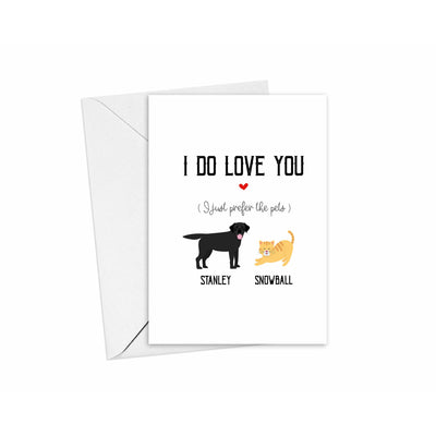 I Do Love You But I Prefer The Pets Card | Personalised