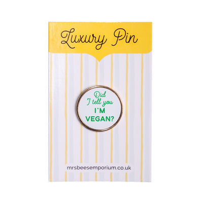 Did I Tell You I'm A Vegan Pin | Lapel Pin | Gifts For Vegans