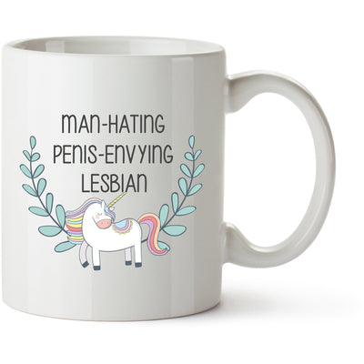 Man Hating Penis Envying Lesbian | Funny LGBTQ Unicorn Mug