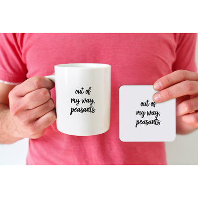 Out Of My Way Peasants | Funny Coffee Mug | Rude Sarcastic Mugs | Latte Mug and Enamel Camping Mug Options