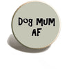Dog Mum AF Lapel Pin | Dog Mom AF | Funny Adult Pin