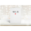 You'll Do Card | I Love You